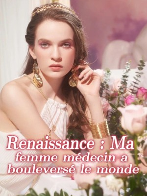 Renaissance : Ma femme médecin a bouleversé le monde