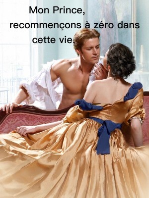 Mon Prince, recommençons à zéro dans cette vie.