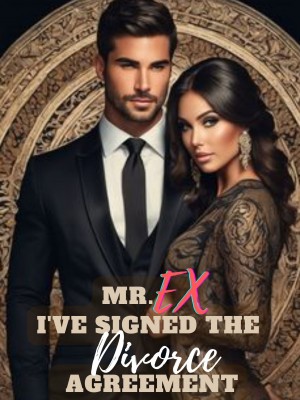 Mr. Ex, I've Signed the Divorce Agreement,