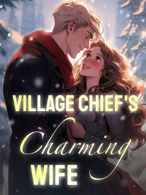 Village Chief's Charming Wife,