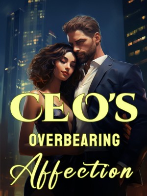 CEO's Overbearing Affection,