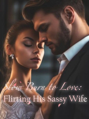 Slow Burn to Love: Flirting His Sassy Wife,