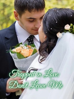 Trapped in Love: Don't Leave Me