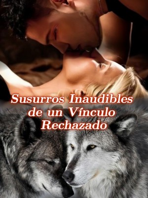 Susurros Inaudibles de un Vínculo Rechazado