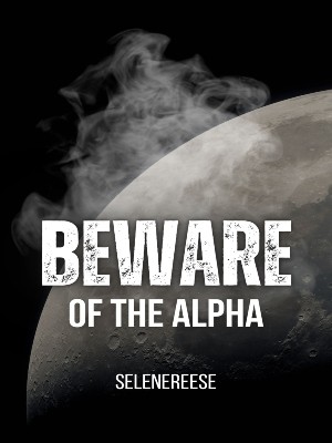 Beware Of The Alpha,selenereese
