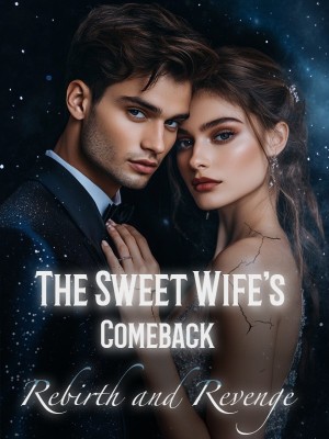 The Sweet Wife's Comeback: Rebirth and Revenge,