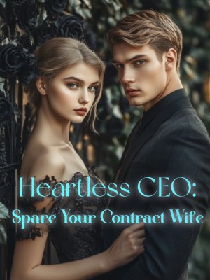 Heartless CEO: Spare Your Contract Wife,
