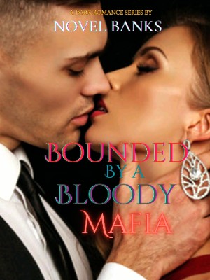 Bounded By A Bloody Mafia,N0vel Banks