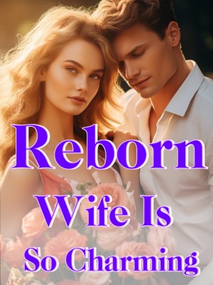 Reborn Wife Is So Charming,