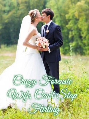 Crazy Forensic Wife, Can't Stop Flirting