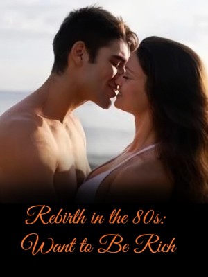 Rebirth in the 80s: Want to Be Rich