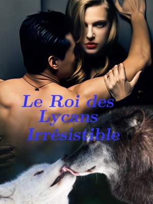 Le Roi des Lycans Irrésistible