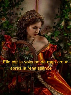 Elle est la voleuse de mon cœur après la renaissance