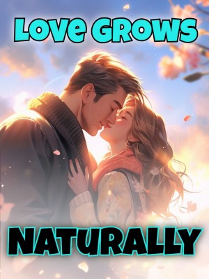 Love Grows Naturally,