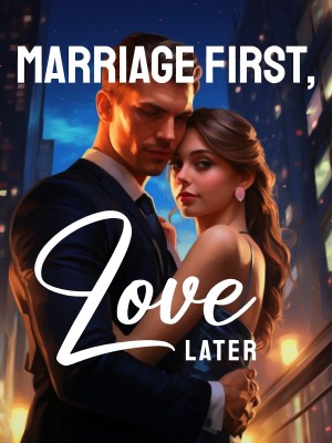 Marriage First, Love Later,