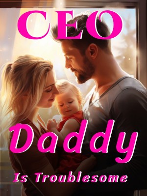 CEO Daddy Is Troublesome,