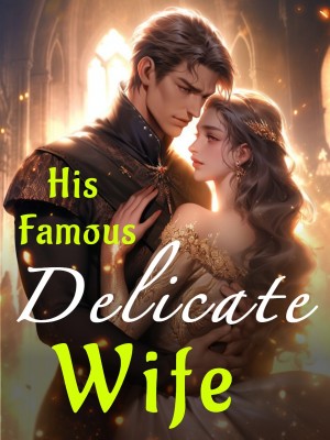 His Famous Delicate Wife,