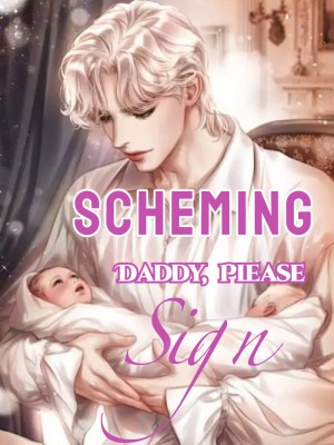 Scheming Daddy, Please Sign,