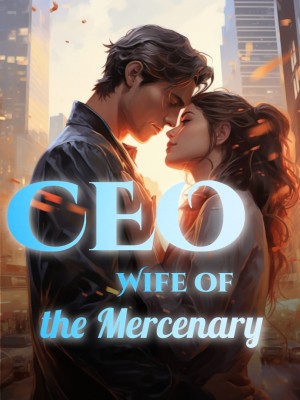 CEO Wife of the Mercenary,