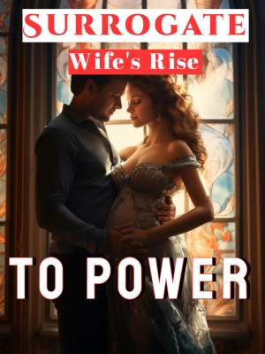 Surrogate Wife's Rise to Power,