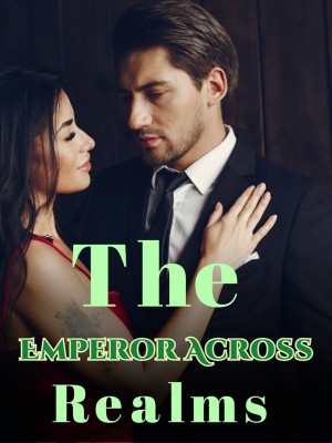 The Emperor Across Realms,
