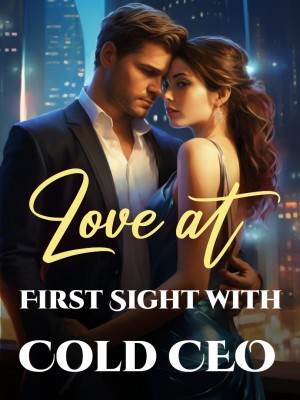 Love at First Sight with Cold CEO,