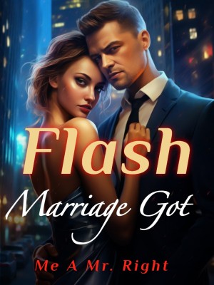 Flash Marriage Got Me A Mr. Right,