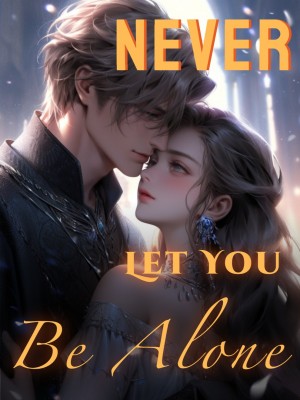 Never Let You Be Alone,