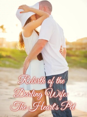 Rebirth of the Darling Wife: The Heart's Pet