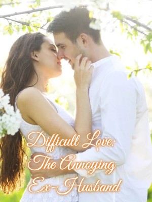 Difficult Love: The Annoying Ex-Husband,