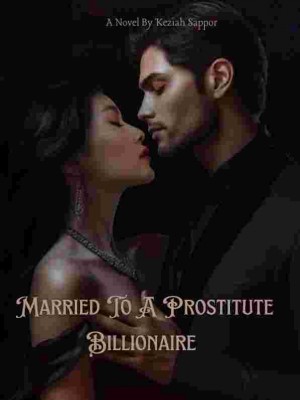 Married To A Prostitute Billionaire,Keziah Sappor
