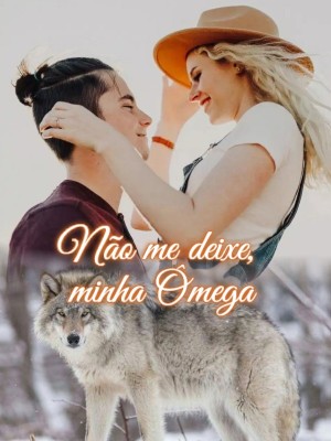 Não me deixe, minha Ômega