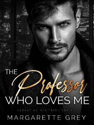 The Professor Who Loves Me,Margarette Grey