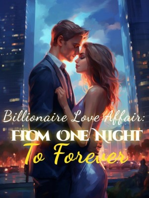 Billionaire Love Affair: From One Night To Forever,Seraphic River