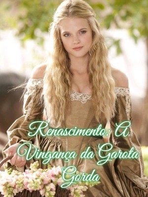 Renascimento: A Vingança da Garota Gorda