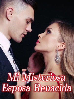 Mi Misteriosa Esposa Renacida