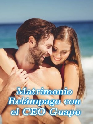 Matrimonio Relámpago con el CEO Guapo