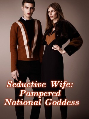 Seductive Wife: Pampered National Goddess,