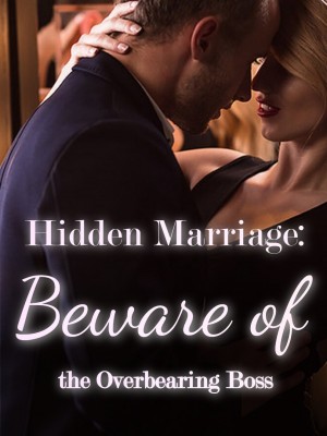 Hidden Marriage: Beware of the Overbearing Boss,