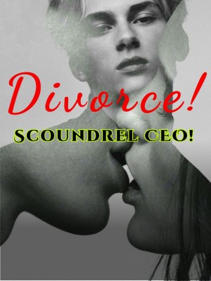 Divorce! Scoundrel CEO!,