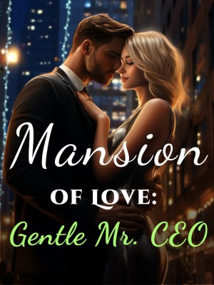 Mansion of Love: Gentle Mr. CEO,