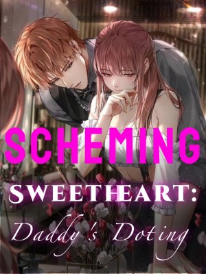 Scheming Sweetheart: Daddy's Doting,