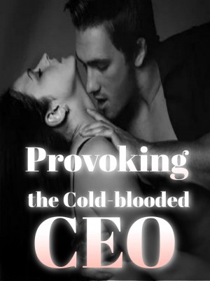 Provoking the Cold-blooded CEO