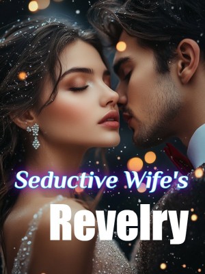 Seductive Wife's Revelry ,