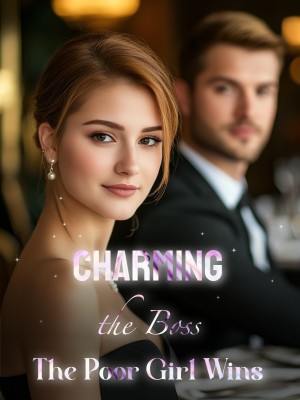 Charming the Boss: The Poor Girl Wins,