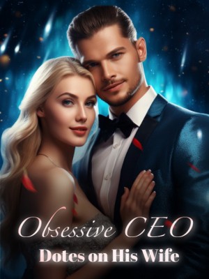 Obsessive CEO Dotes on His Wife,