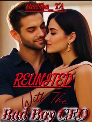 Reunited With The Bad Boy CEO,HeeSha_TA