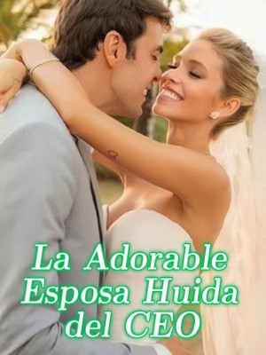 La Adorable Esposa Huida del CEO