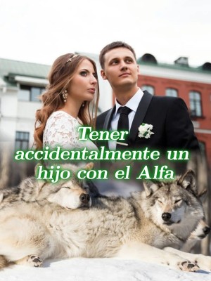 Tener accidentalmente un hijo con el Alfa