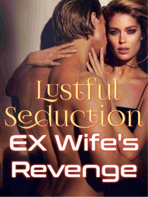 Lustful Seduction EX Wife's Revenge,Rain_R